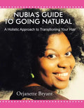Nubia's Guide to Going Natural: A Holistic Approach to Transitioning Your Hair - Paperback