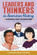 Leaders and Thinkers in American History: An American History Book for Kids: 15 Influential People You Should Know - Hardcover