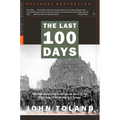 The Last 100 Days: The Tumultuous and Controversial Story of the Final Days of World War II in Europe - Paperback