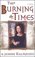 The Burning Times: A Novel of Medieval France - Paperback