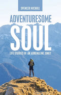 Adventuresome Soul: Life Stories of an Adrenaline Junky - Paperback