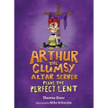 Arthur the Clumsy Altar Server Plans the Perfect Lent - Hardcover