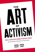The Art of Activism: Your All-Purpose Guide to Making the Impossible Possible - Paperback