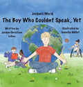 The Boy Who Couldn't Speak, Yet - Hardcover