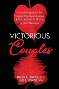 Victorious Couples: A Small Group Guide for Couples Who Desire Greater Love, Grace & Peace in Their Marriages - Paperback