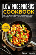 Low Phosphorus Cookbook: Main Course - Paperback