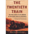 The Twentieth Train: The True Story of the Ambush of the Death Train to Auschwitz - Paperback