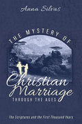 The Mystery of Christian Marriage Through the Ages: The Scriptures and the First Thousand Years - Paperback