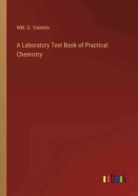 A Laboratory Text Book of Practical Chemistry - Paperback