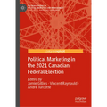 Political Marketing in the 2021 Canadian Federal Election - Hardcover