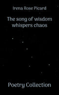 The song of wisdom whispers chaos: Poetry Collection - Paperback