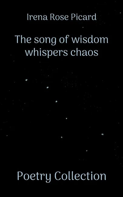 The song of wisdom whispers chaos: Poetry Collection - Paperback