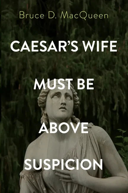 Caesar's Wife Must Be Above Suspicion - Hardcover