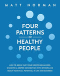 Four Patterns of Healthy People: How to Grow Past Your Rooted Behaviors, Discover a Deeper Connection with Others, and Reach Your Full Potential in Li - Paperback