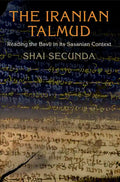 The Iranian Talmud: Reading the Bavli in Its Sasanian Context - Paperback