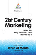 21st Century Marketing: What it is, Why it matters and How to do it: How to Generate Word of Mouth in the Digital Age - Paperback