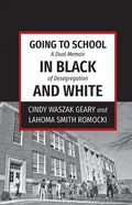 Going to School in Black and White: A dual memoir of desegregation - Paperback