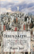 Jesus saith...: The Complete Sayings of Jesus Christ from the Four Gospels - Paperback