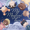 My Magical Face: A Children's Book About Self-Love, Self-Esteem and Celebrating Diversity - Paperback