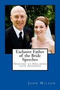 Exclusive Father of the Bride Speeches: Speeches to Spellbind your Audience - Paperback