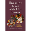 Engaging Jesus with Our Senses: An Embodied Approach to the Gospels - Paperback