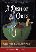 A Dish of Orts Annotated Edition: Chiefly Papers on the Imagination, and on Shakespeare - Hardcover