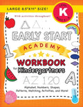 Early Start Academy Workbook for Kindergartners: (Ages 5-6) Alphabet, Numbers, Shapes, Sizes, Patterns, Matching, Activities, and More! (Large 8.5"x11 - Paperback
