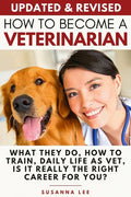 How to Become a Veterinarian: What They Do, How To Train, Daily Life As Vet, Is It Really The Right Career For You? - Paperback