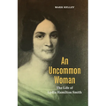 An Uncommon Woman: The Life of Lydia Hamilton Smith - Paperback