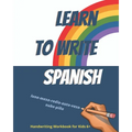 Learn to write Spanish. Handwriting Workbook for Kids 6+: Workbook to write Spanish words and simple phrases using the Spanish Alphabet. - Paperback