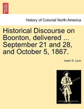 Historical Discourse on Boonton, Delivered ... September 21 and 28, and October 5, 1867. - Paperback