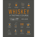 Whiskey: A Tasting Course: A New Way to Think--And Drink--Whiskey - Hardcover