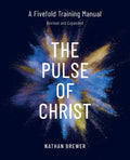 The Pulse of Christ (Revised and Expanded): A Fivefold Training Manual - Paperback