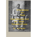 A Tombstone for Texas: Texas Alexander and the Blues Pioneers of Texas - Paperback