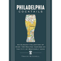 Philadelphia Cocktails: An Elegant Collection of Over 100 Recipes Inspired by Philly - Hardcover