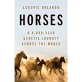 Horses: A 4,000-Year Genetic Journey Across the World - Hardcover