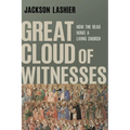 Great Cloud of Witnesses: How the Dead Make a Living Church - Paperback