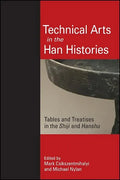 Technical Arts in the Han Histories: Tables and Treatises in the Shiji and Hanshu - Hardcover