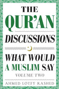 The Qur'an Discussions: What Would a Muslim Say (Volume 2) - Paperback