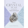 Your Crystal Plan: 75 Crystals to Unblock Your Path and Achieve Your Purpose - Hardcover