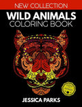Wild Animals Coloring Book: Stress Relieving Wild Animal Designs for Anger Release, Adult Relaxation and Meditation - Paperback