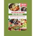 High-Protein High-Fiber Meal Prep Cookbook: Different and Nutritious recipes to create over 700 meals, living a healthy lifestyle with a 31 days meal - Paperback