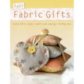 Fast Fabric Gifts: Scrap Fabric Style, Small Scale Sewing, Thrifty Chic - Paperback