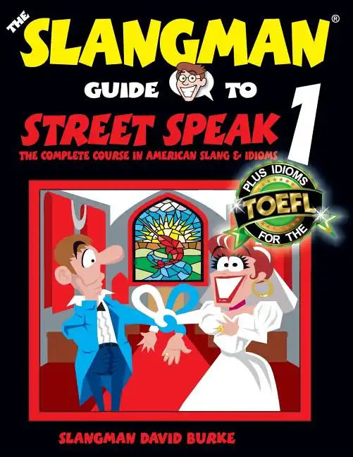 The Slangman Guide to STREET SPEAK 1: The Complete Course in American Slang & Idioms - Paperback