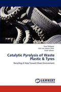 Catalytic Pyrolysis of Waste Plastic & Tyres - Paperback