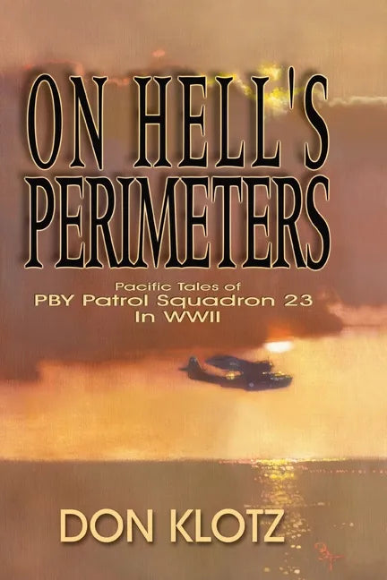 On Hell's Perimeters: Pacific Tales of PBY Patrol Squadron 23 in World War Two - Paperback
