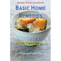 Basic Home Remedies: 75 Special Dishes, Drinks, Compresses and Other Applications - Paperback
