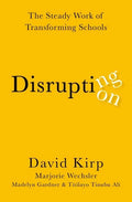 Disrupting Disruption: The Steady Work of Transforming Schools - Paperback
