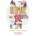 Ultimate Gig: Flexibility, Freedom, Rewards - Hardcover