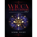 Wicca For Beginners: Part 2, An Introduction To Wiccan Magic and Rituals - Hardcover